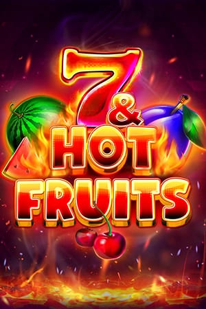 7 & Hot Fruits