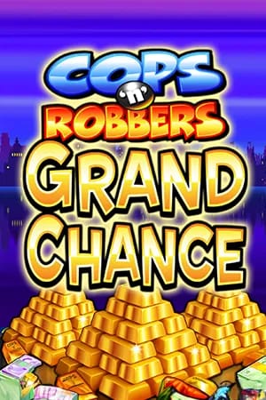 Cops'n' Robbers Grand Chance