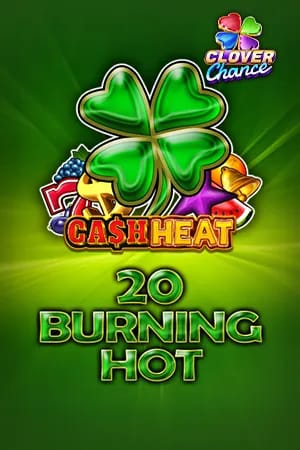20 Burning Hot Cash Heat