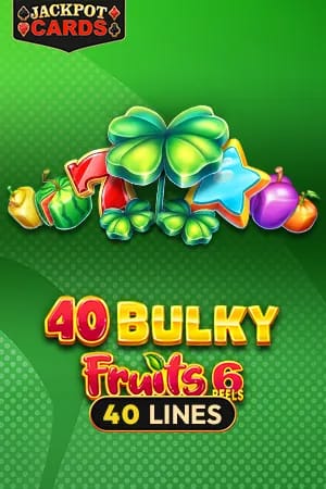 40 Bulky Fruits 6 Reels