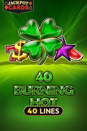 40 Burning Hot