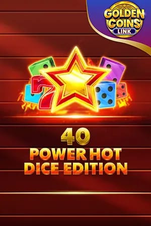 40 Power Hot Dice Edition Golden Coins Link