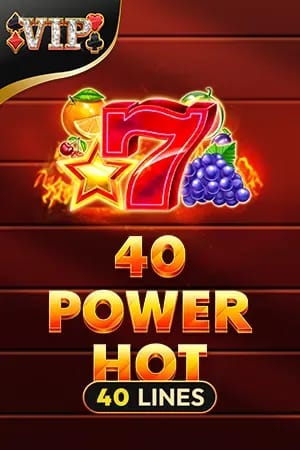 VIP 40 power hot