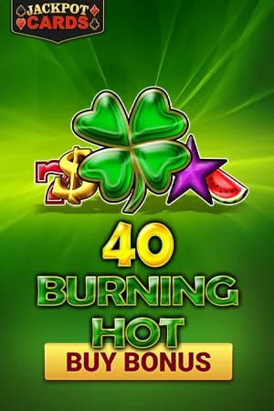 40 Burning Hot Buy Bonus