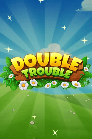 Double Trouble