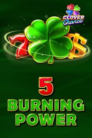 5 Burning Power