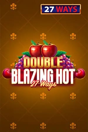 Double Blazing Hot 27 Ways