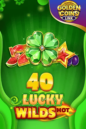 40 Lucky Wilds Hot Golden Coins Link