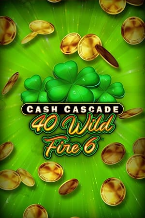 Cash Cascade - 40 Wild Fire 6