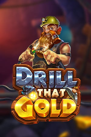 Drill that Gold