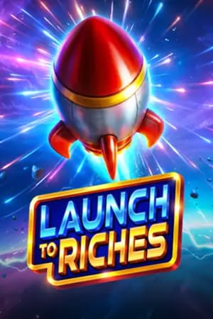 Launch to Riches