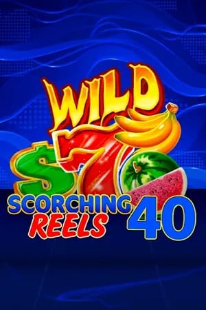 Scorching Reels 40