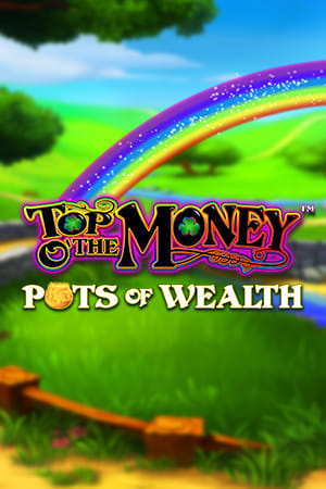 Top o’ the Money™ – Pots of Wealth
