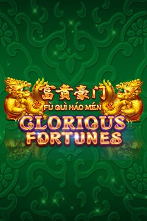 Fu Gui Hao Men Glorious Fortunes