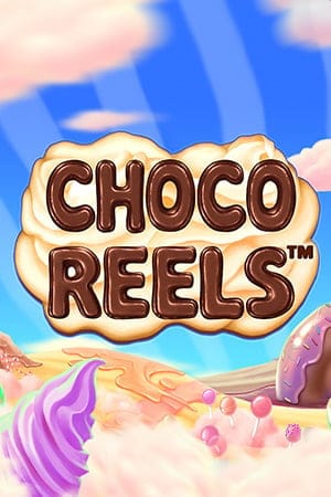 Choco Reels™
