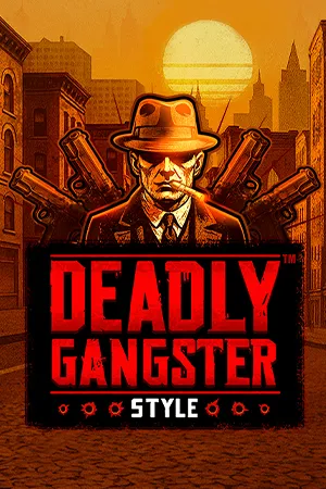 Deadly Gangster Style