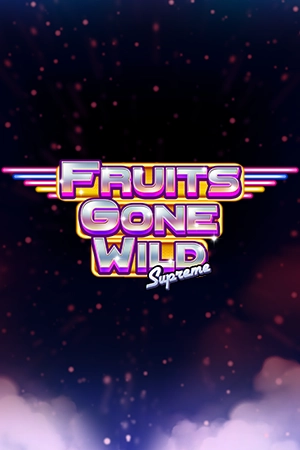 Fruits Gone Wild supreme